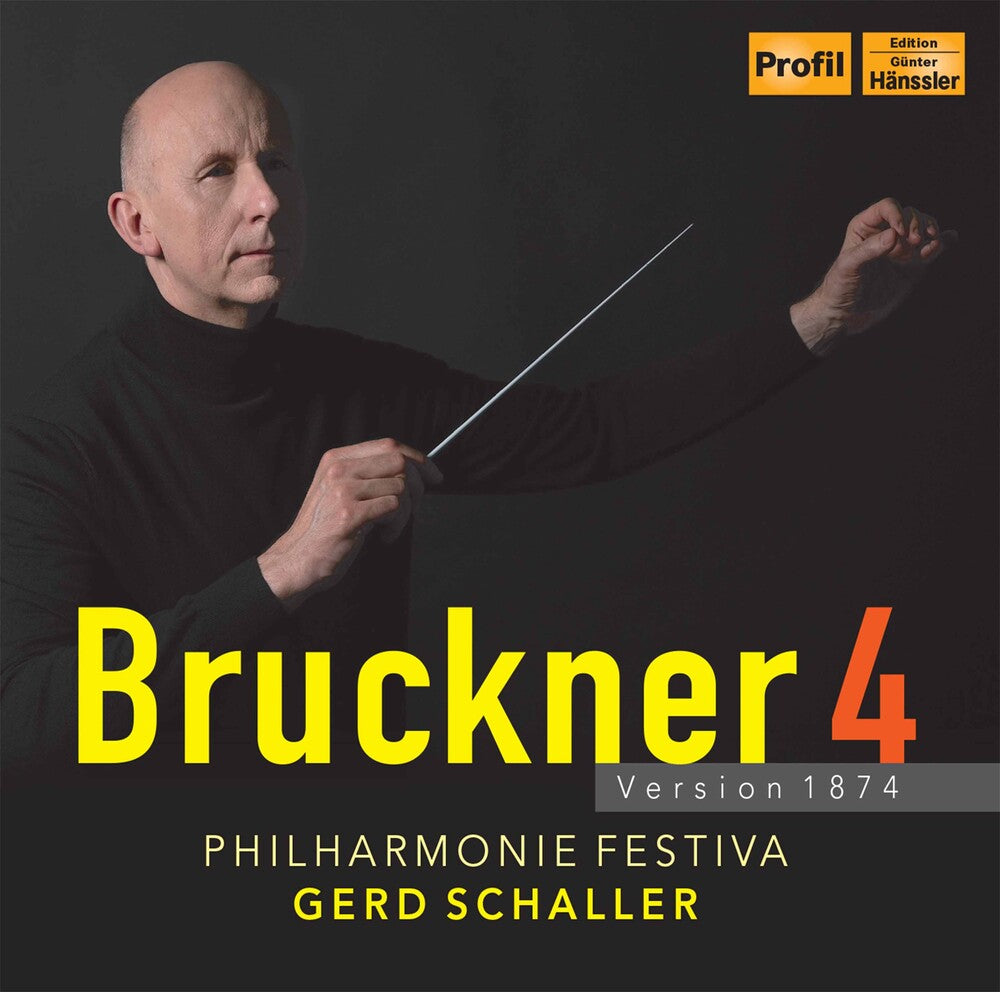 the album cover for Bruckner / Philharmonie Festiva / Schaller - Bruckner 4 - Version 1874