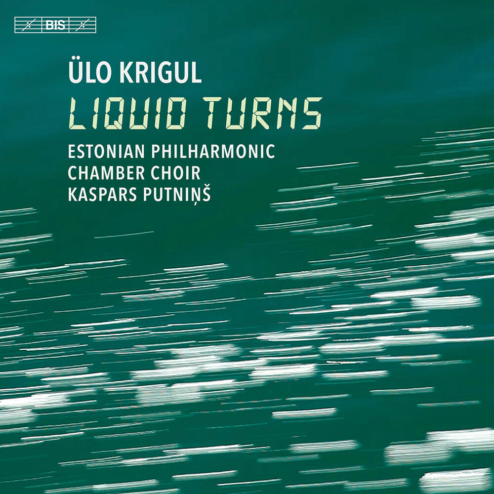 the album cover for Krigul / Estonian Philharmonic Chamber Choir - Liquid Turns (Hybr)