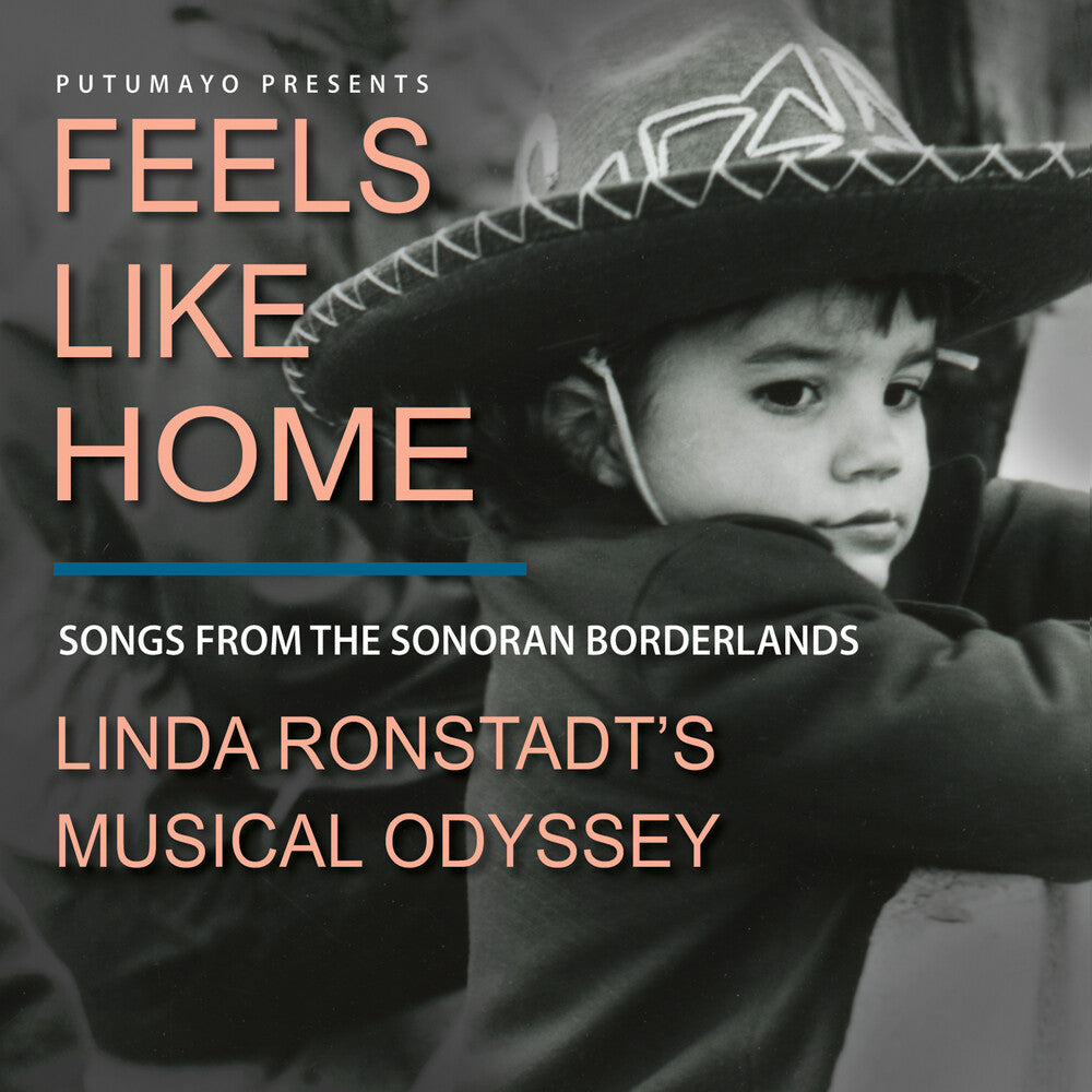 the album cover for Putumayo Presents - Feels Like Home: Songs from the Sonoran Borderlands-Linda Ronstadt's