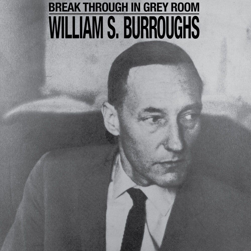 the album cover for William Burroughs S. - Break Through In Grey Room