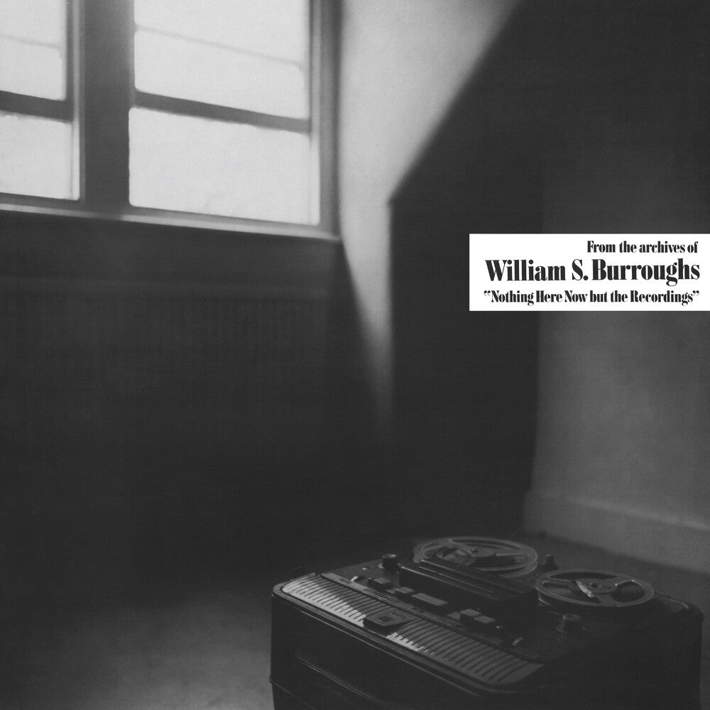 the album cover for William Burroughs S. - Nothing Here Now But The Recordings