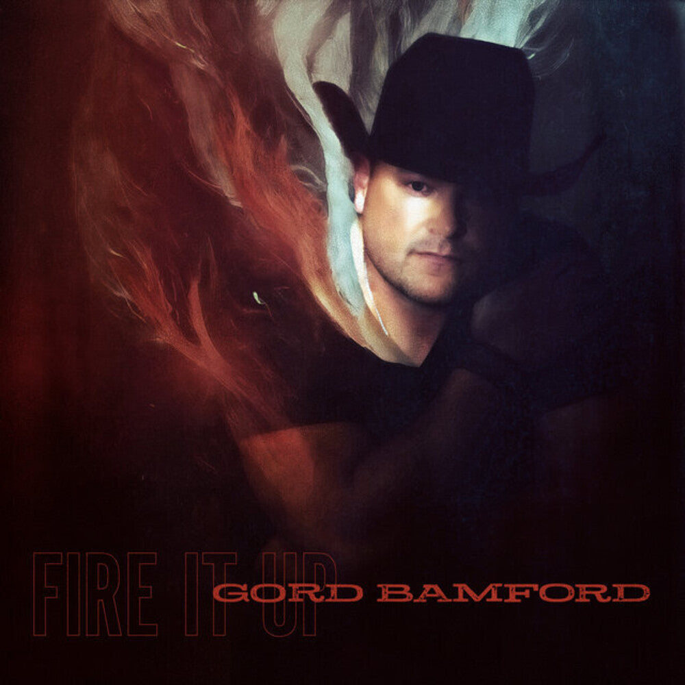 the album cover for Gord Bamford - Fire It Up (Can)
