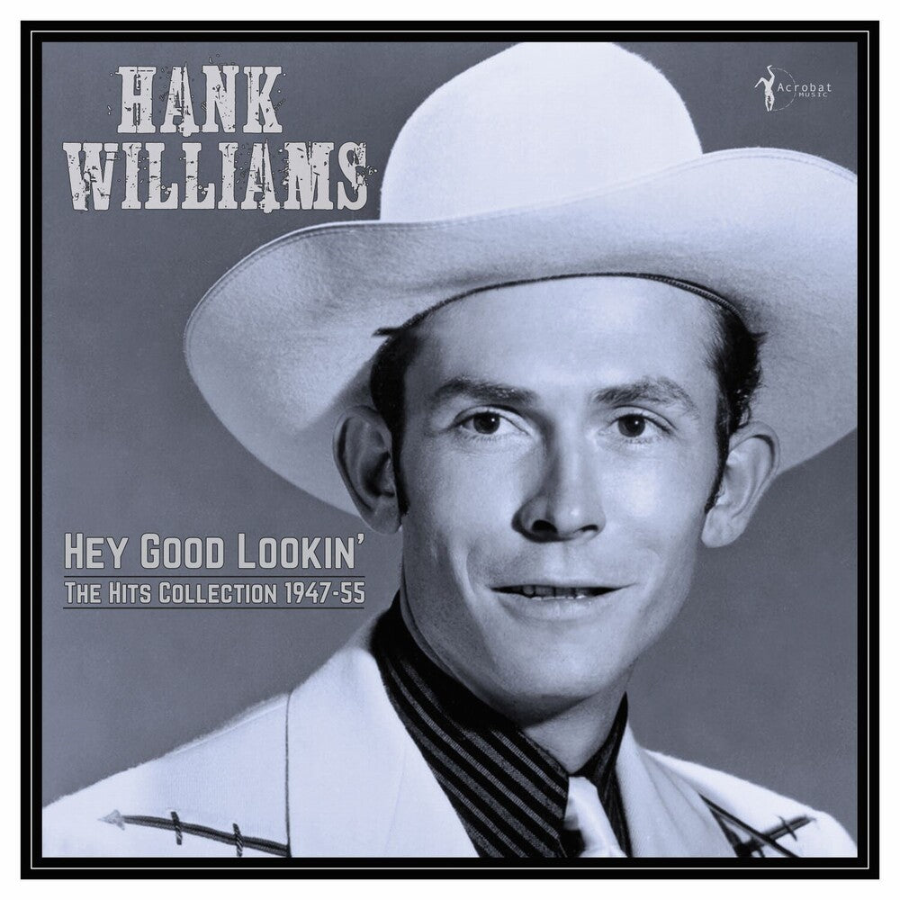 the album cover for Hank Williams - Hey Good Lookin': The Hits 1949-53