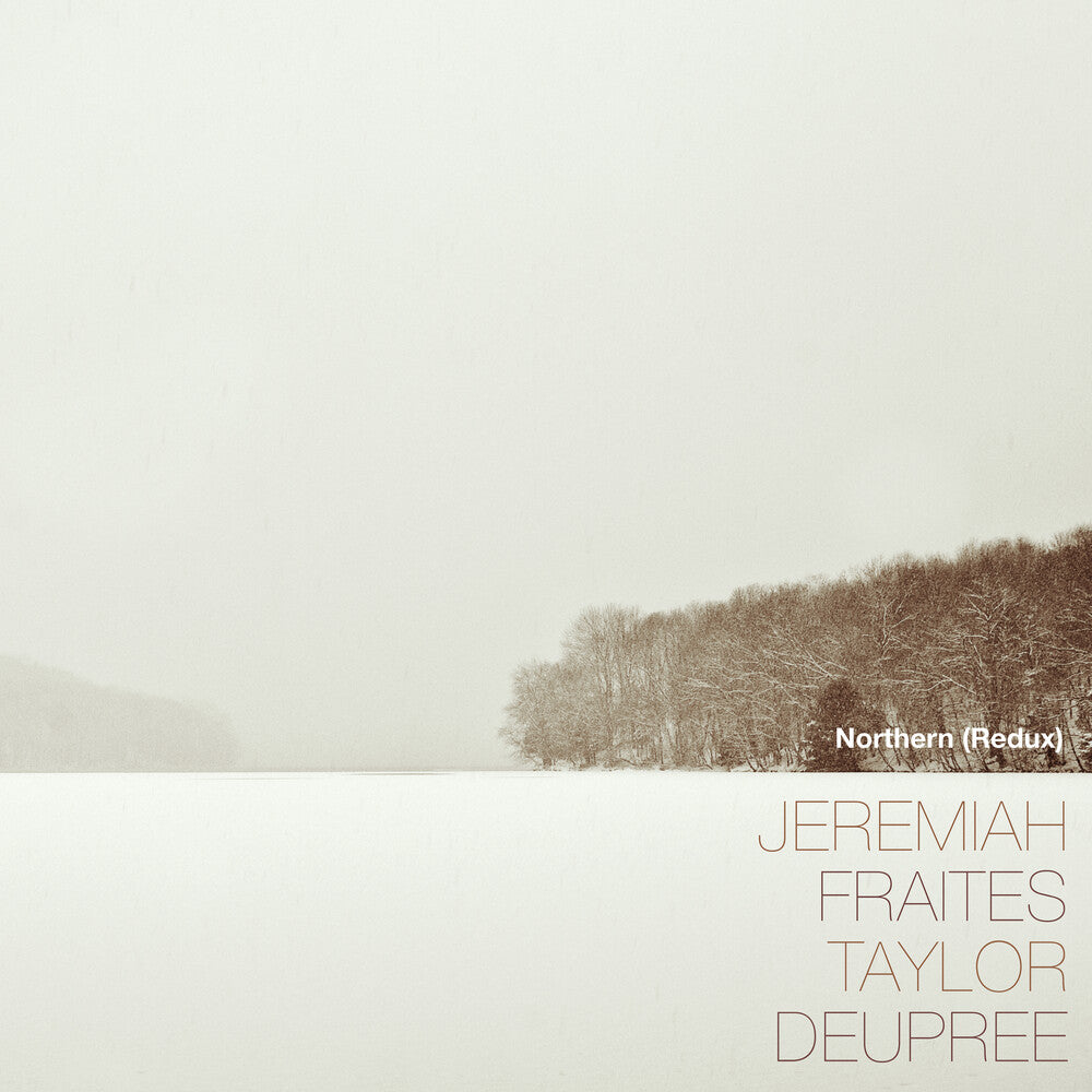 the album cover for Jeremiah Fraites / Deupree,Taylor - Northern (Redux)