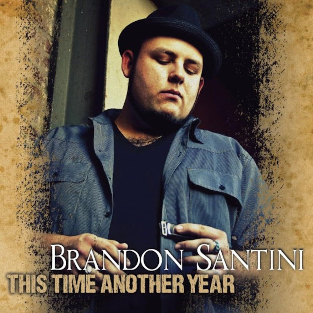 the album cover for Brandon Santini - This Time & Another Year (Can)