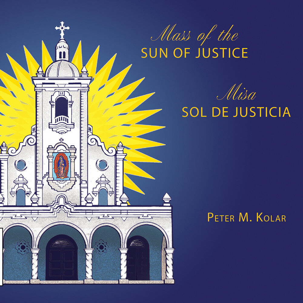 the album cover for Peter Kolar M. / Gia Mass Choir - Mass Of The Sun Of Justice / Misa Sol De Justicia