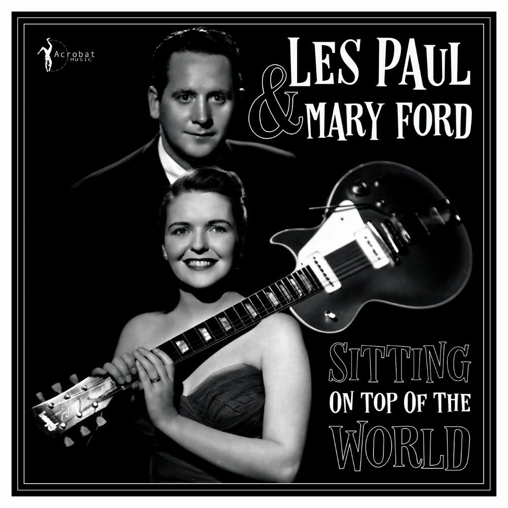 the album cover for Les Paul / Ford,Mary - Sitting On Top Of The World: 1950-55