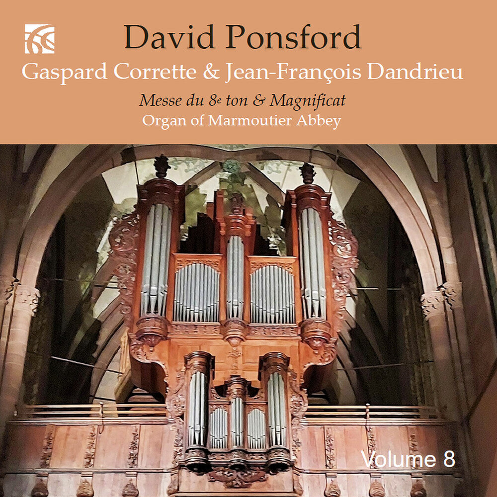 the album cover for Corrette / Dandrieu / Ponsford - French Organ Music From The Golden Age Vol. 8