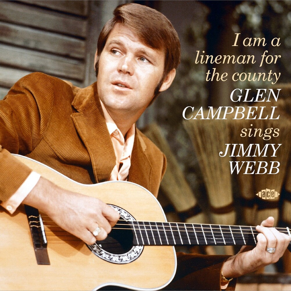 the album cover for Campbell, Glen - I Am A Lineman For The County: Glen Campbell Sings Jimmy Webb