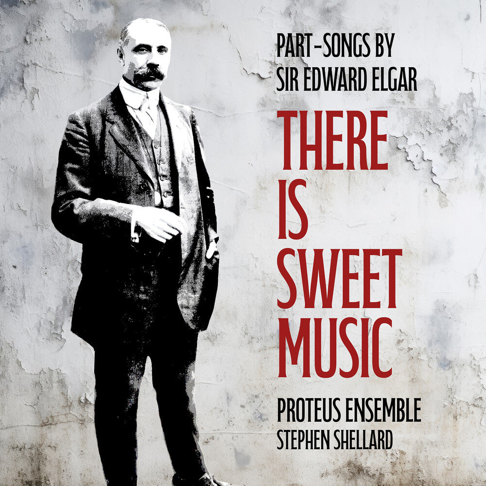 the album cover for Elgar / Shellard / Proteus Ensemble - There Is Sweet Music - Part-Songs By Sir Edward