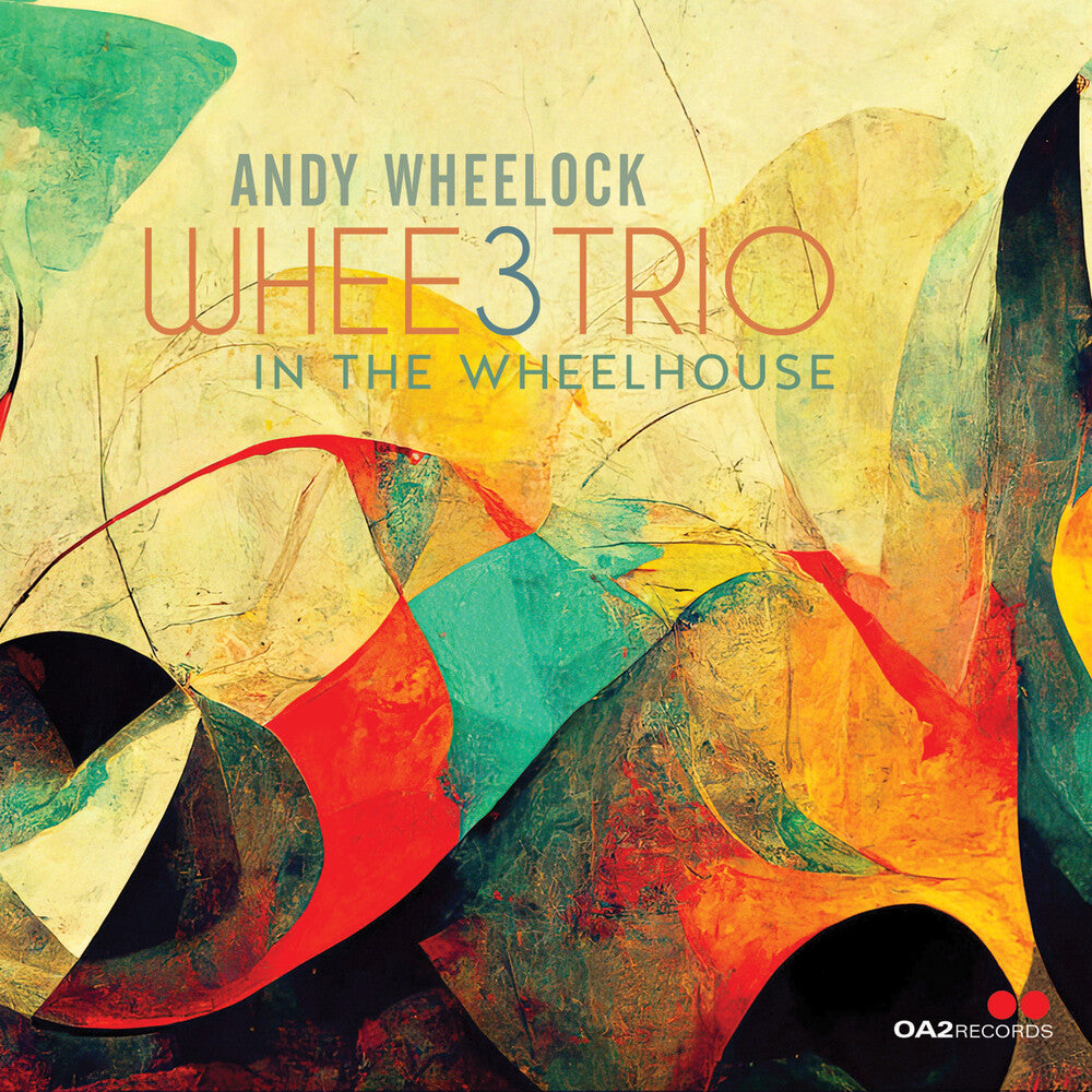 the album cover for Andy Wheelock - Whee3trio: In The Wheelhouse