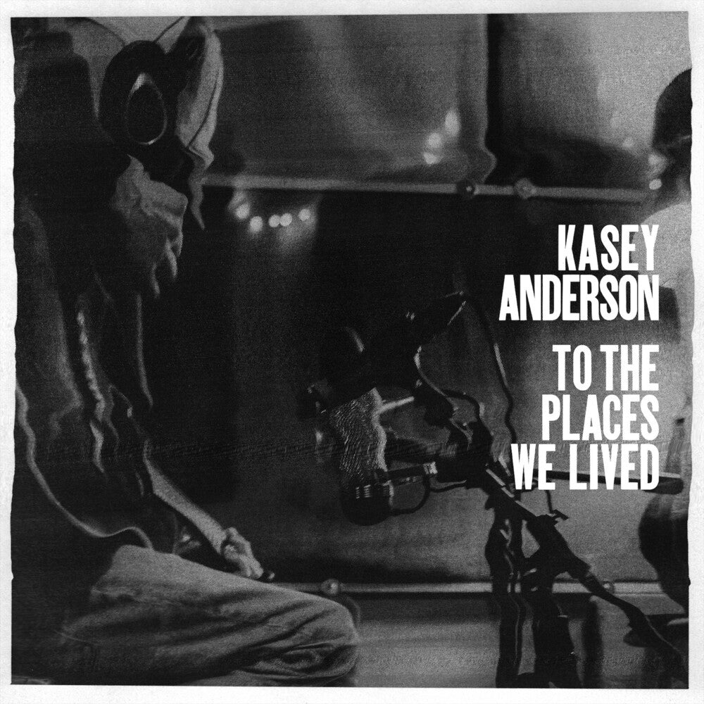 the album cover for Anderson, Kasey - To the Places We Lived
