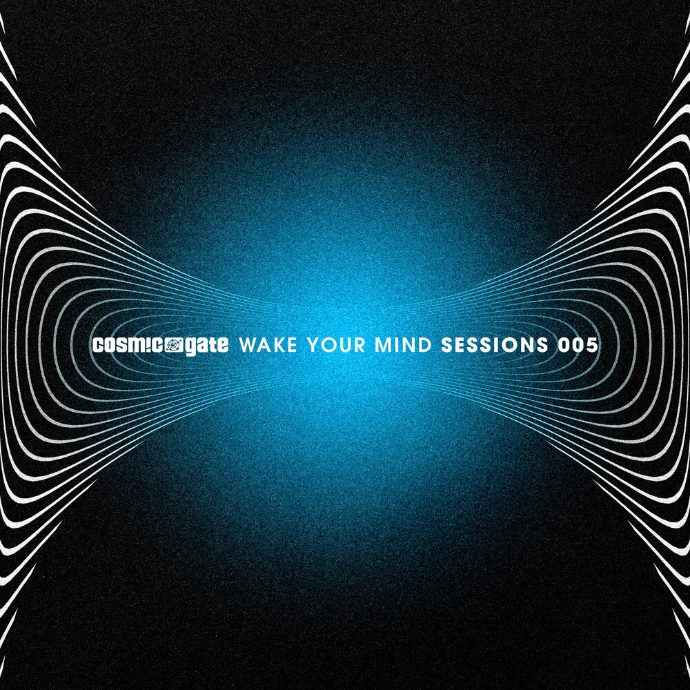 the album cover for Cosmic Gate - Wake Your Mind Sessions 005