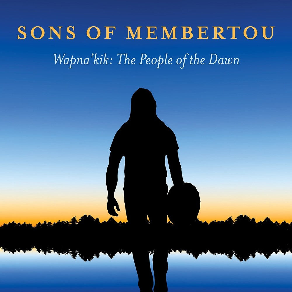 the album cover for Sons Of Membertou - Wapna'kik: The People Of The Dawn