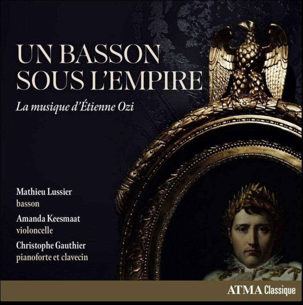the album cover for Mathieu Lussier / Keesmaat / Gauthier - Un Basson Sous L'empire: La Musique D'etienne Ozi
