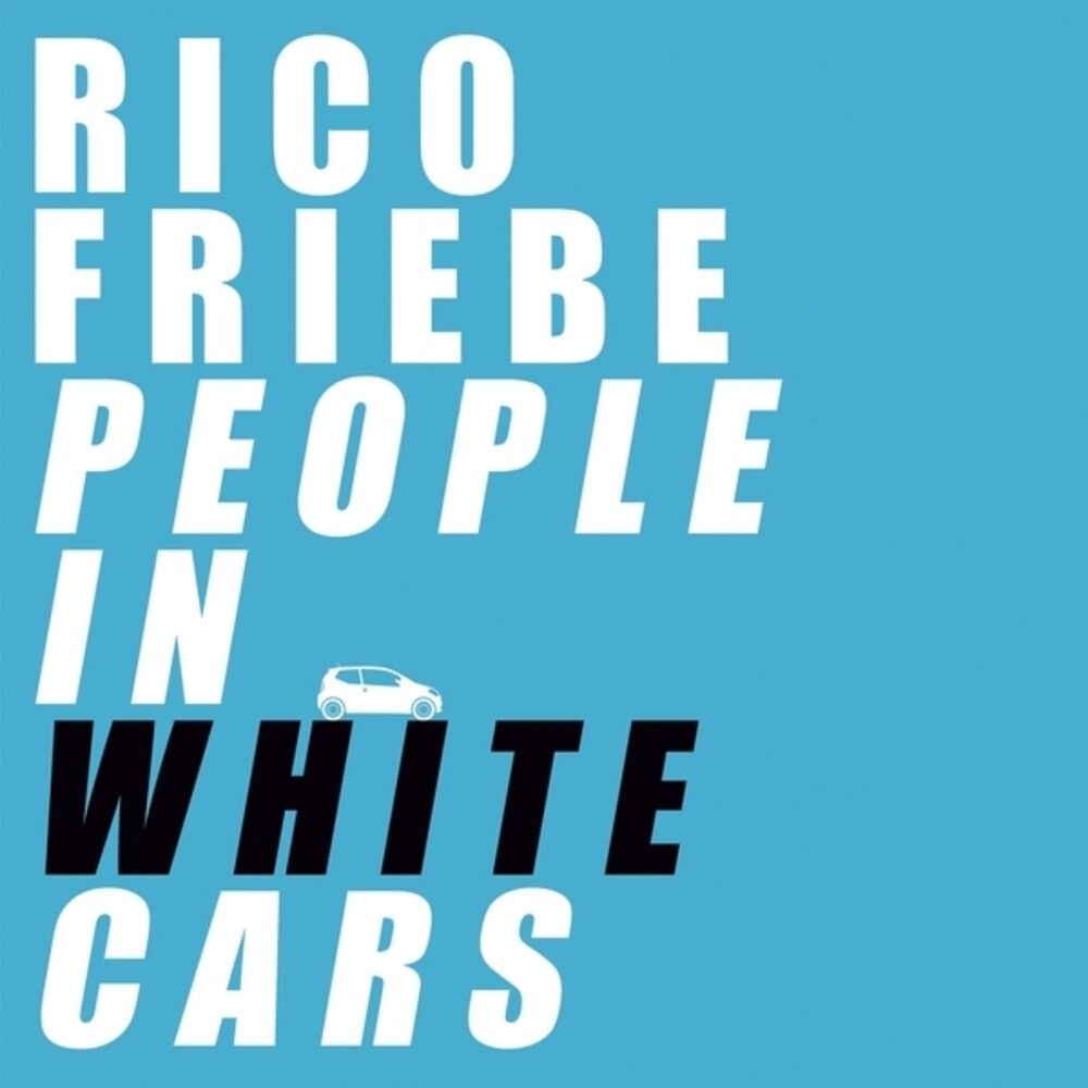 the album cover for Rico Friebe - People In White Cars