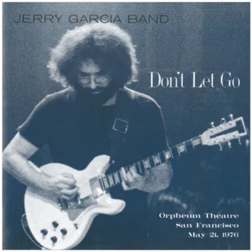 Jerry Garcia - Don't Let Go: Orpheum Theatre, San Francisco - May 21, 1976 4LP