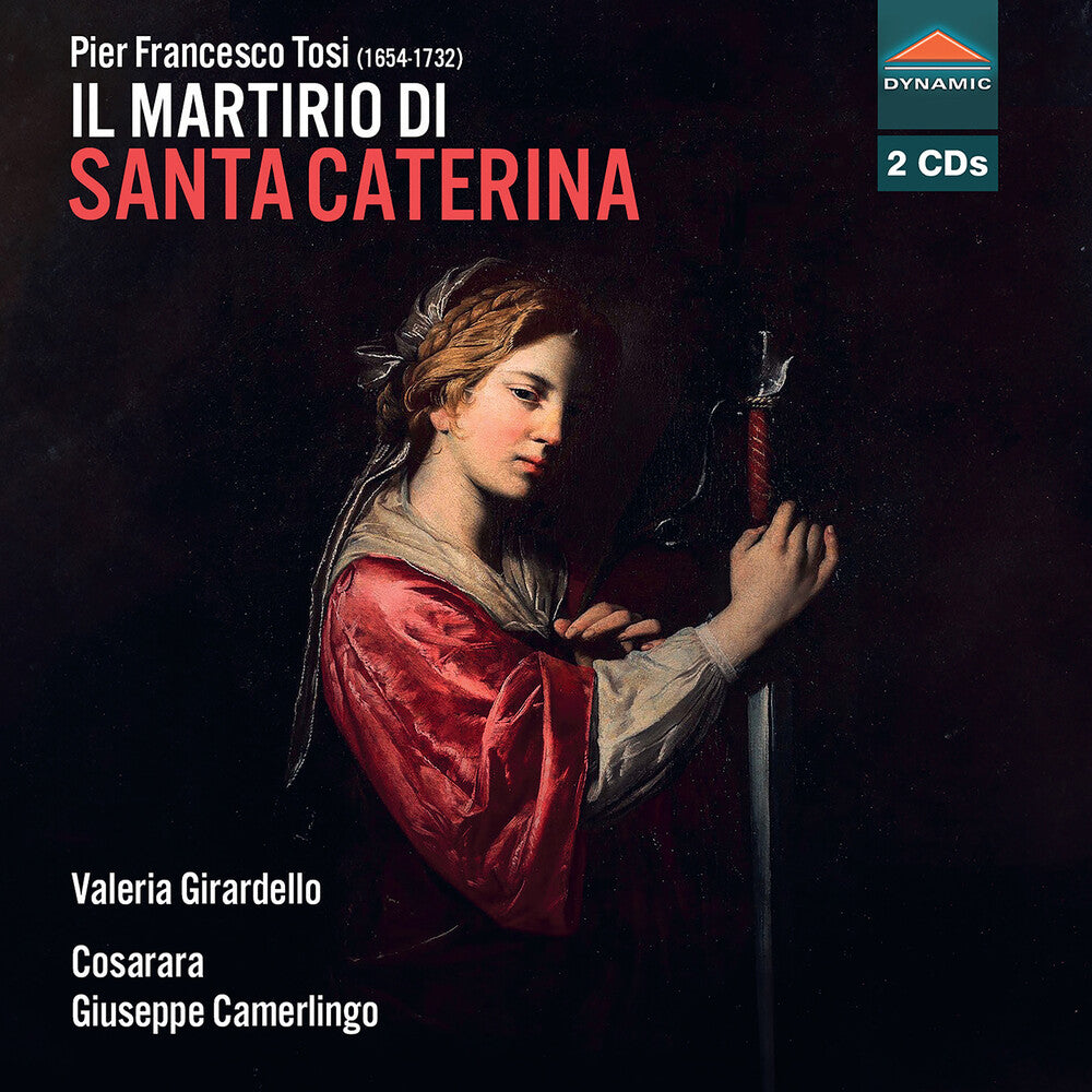 Pre-Order: Valeria Girardello - Pier Francesco Tosi: Il Martirio Di Santa Caterina