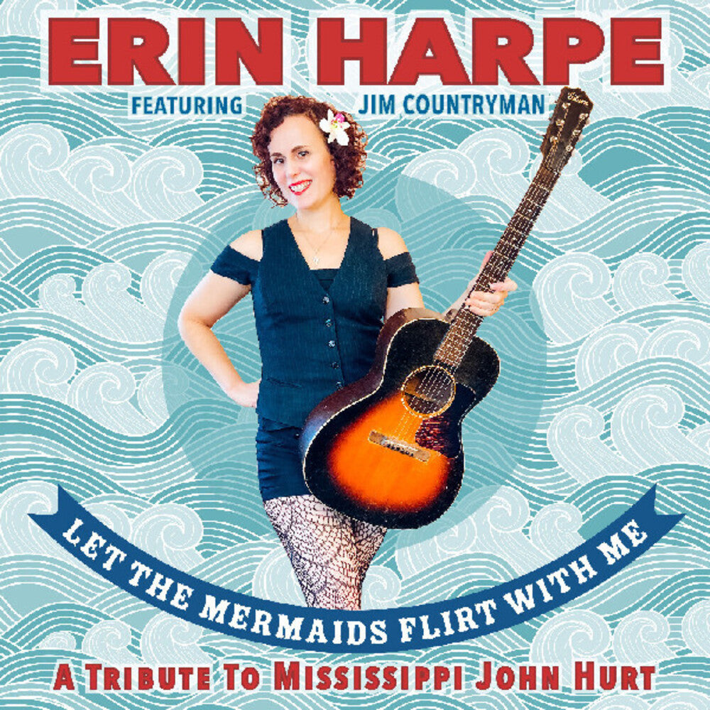 Pre-Order: Harpe, Erin - Let The Mermaids Flirt With Me: A Tribute To Mississippi John Hurt