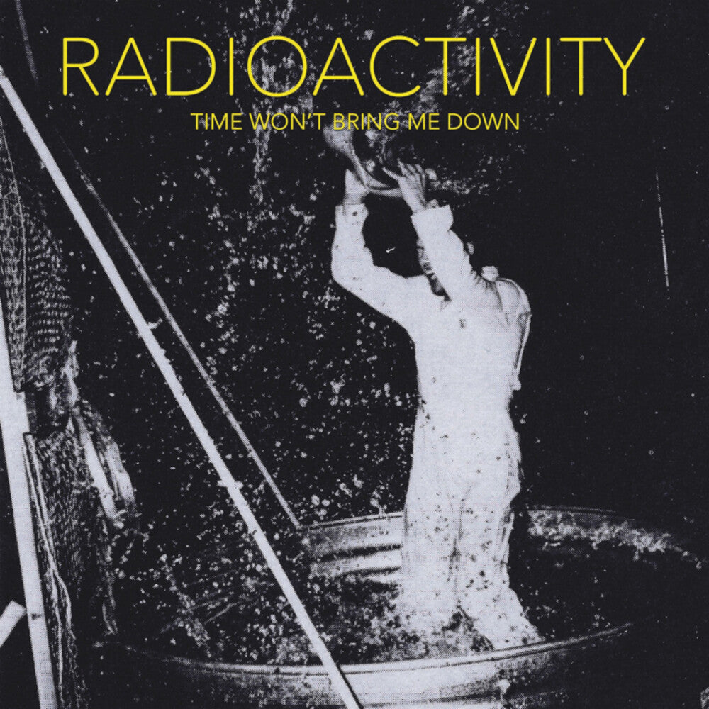 the album cover for Radioactivity - Time Won't Bring Me Down