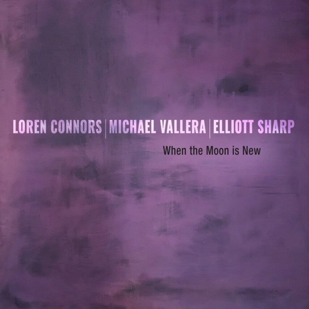 the album cover for Loren Connors / Sharp,Elliott / Vallera,Michael - When The Moon Is New