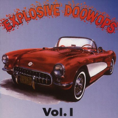 the album cover for Explosive Doo Wops - Explosive Doo Wops 1 / Various