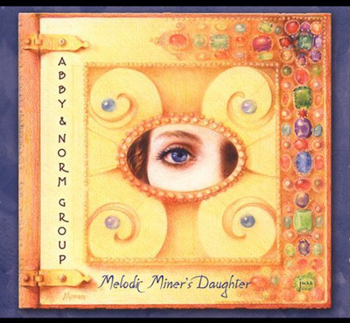 the album cover for Abby & Norm Group - Melodic Miner's Daughter