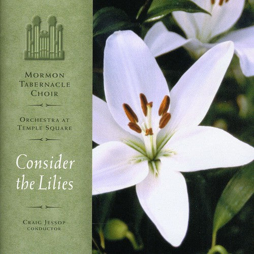 the album cover for The Tabernacle Choir at Temple Square - Consider the Lilies