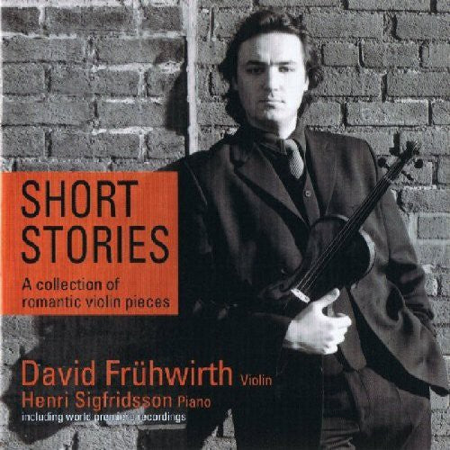 the album cover for David Frühwirth - Short Stories: Romantic & Virtuoso Violinpieces