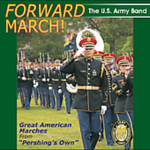 the album cover for U.S. Army Band - Forward March: Great American Marches