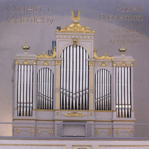 the album cover for Mendelssohn/Bach/Bondeman - Plays Organ of Gamleby Church Sweden
