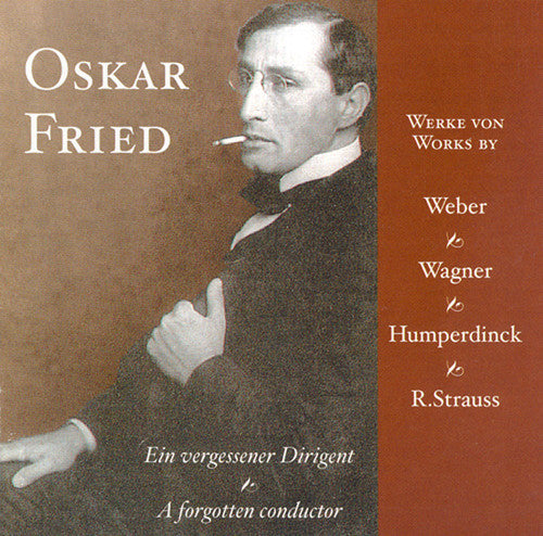 the album cover for Oskar Fried - Forgotten Conductor