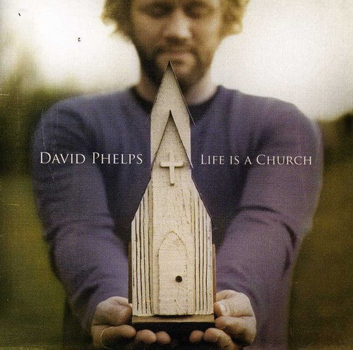 the album cover for David Phelps - Life Is a Church