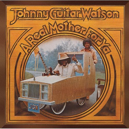 the album cover for Johnny 'Guitar' Watson - Real Mother for Ya