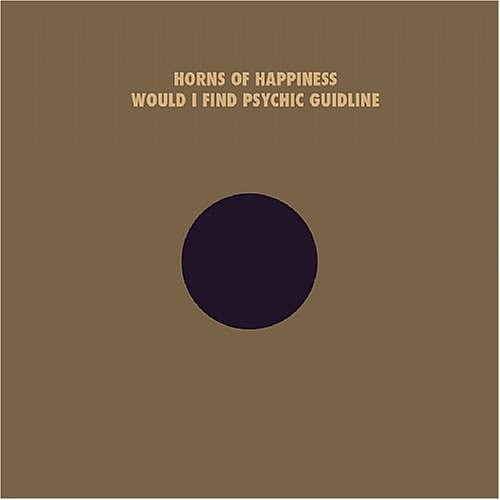 the album cover for Horns Of Happiness - Would I Find Your Psychic Guideline
