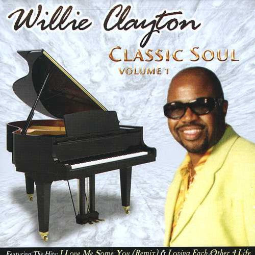 the album cover for Willie Clayton - Classic Soul, Vol. 1