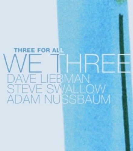 the album cover for Liebman/Swallow/Nussbaum - We Three: Three for All