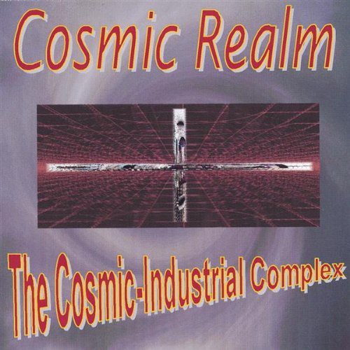 the album cover for Cosmic Realm - Cosmic Industrial Complex