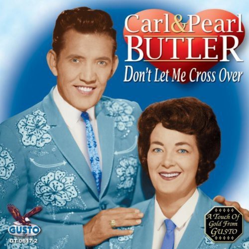 the album cover for Carl Butler & Pearl - Don't Let Me Cross Over