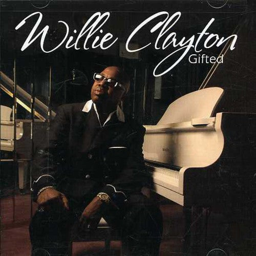 the album cover for Willie Clayton - Gifted