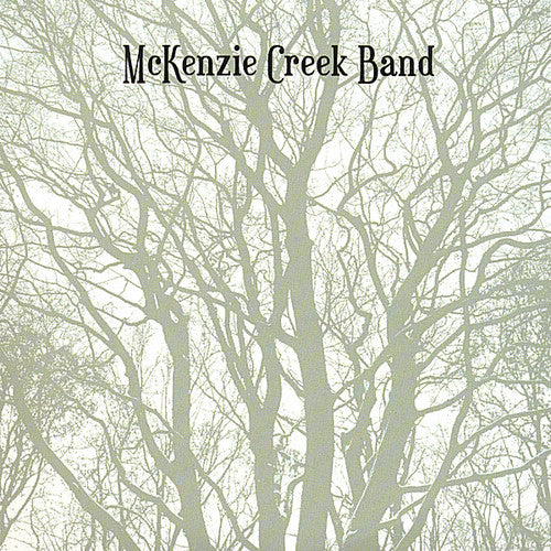 the album cover for Mckenzie Creek Band - McKenzie Creek Band