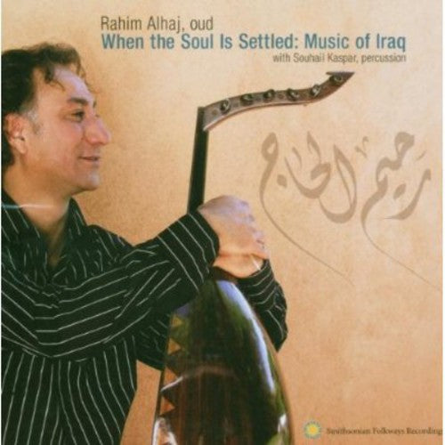 the album cover for Rahim Alhaj, Oud - When the Soul Is Settled: Music of Iraq