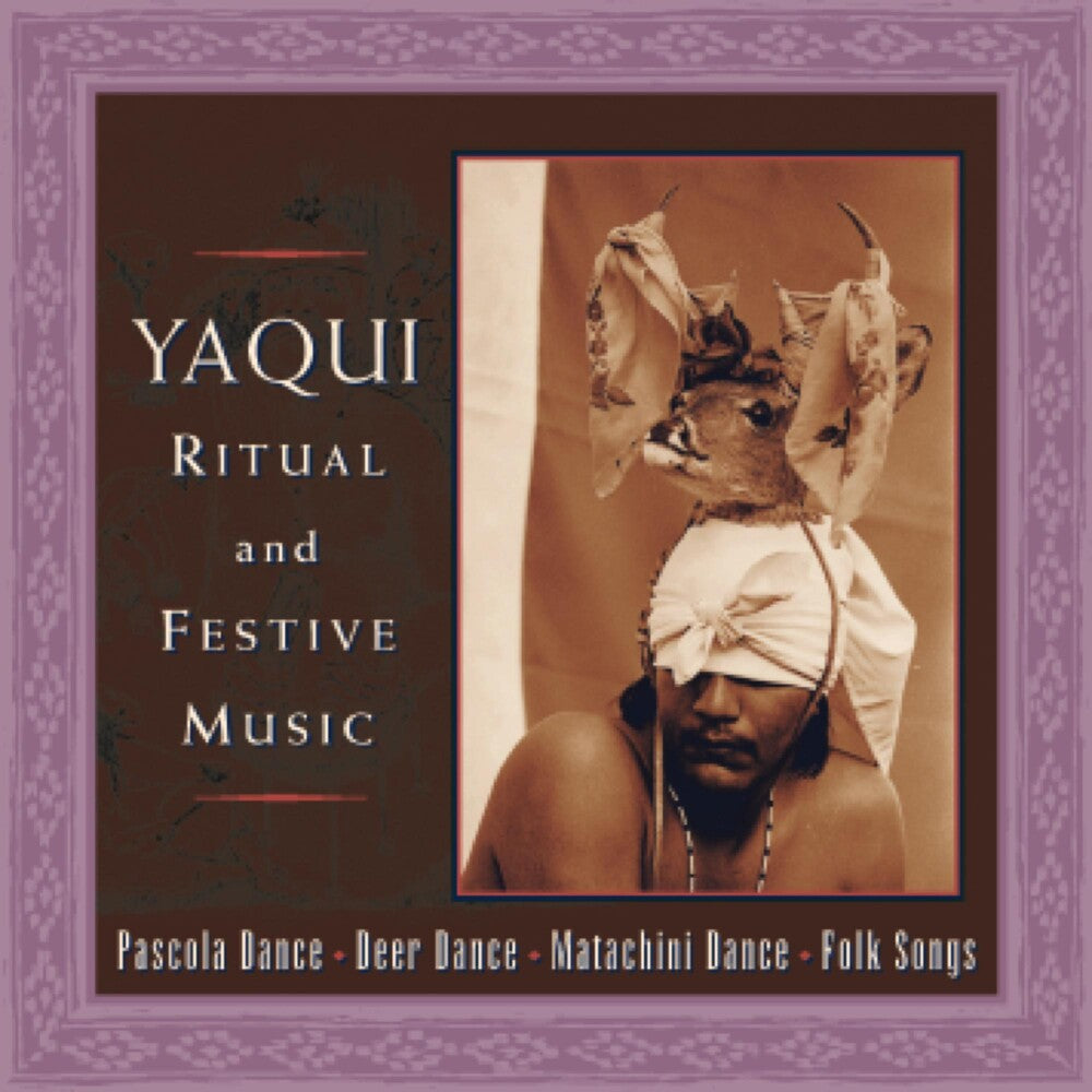 the album cover for Yaqui Ritual & Festive Musi - Yaqui Ritual & Festive Songs / Various