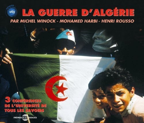 the album cover for Universite De Tous Les Savoirs - Guerre D'algerie: Par Henri, Rousso Michel Winock Et Mohamed