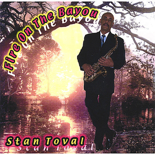 the album cover for Stan Toval - Fire on the Bayou