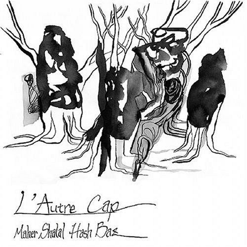 the album cover for Maher Shalal Hash Baz - L'autre Cap