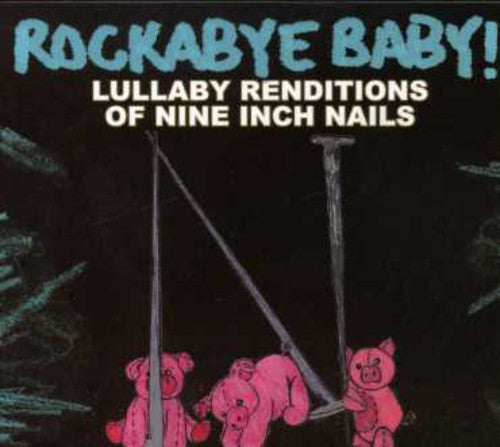 the album cover for Rockabye Baby! - Lullaby Renditions Of Nine Inch Nails