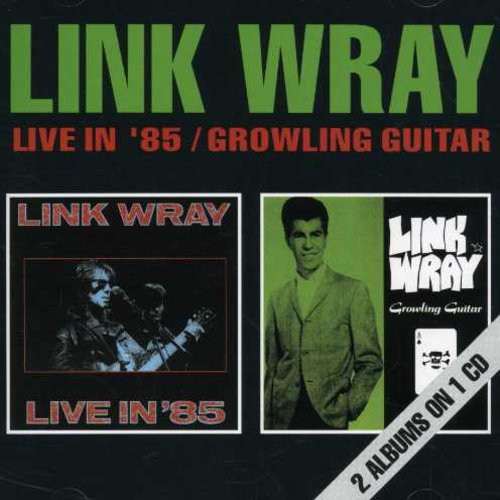 the album cover for Link Wray - Live In '85/Growling Guiter [Import]