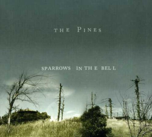 the album cover for Pines - Sparrows in the Bell