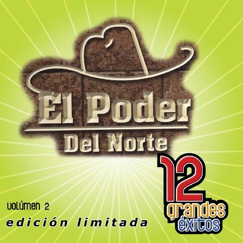 the album cover for El Poder Del Norte - 12 Grandes Exitos, Vol. 2 [Limited]